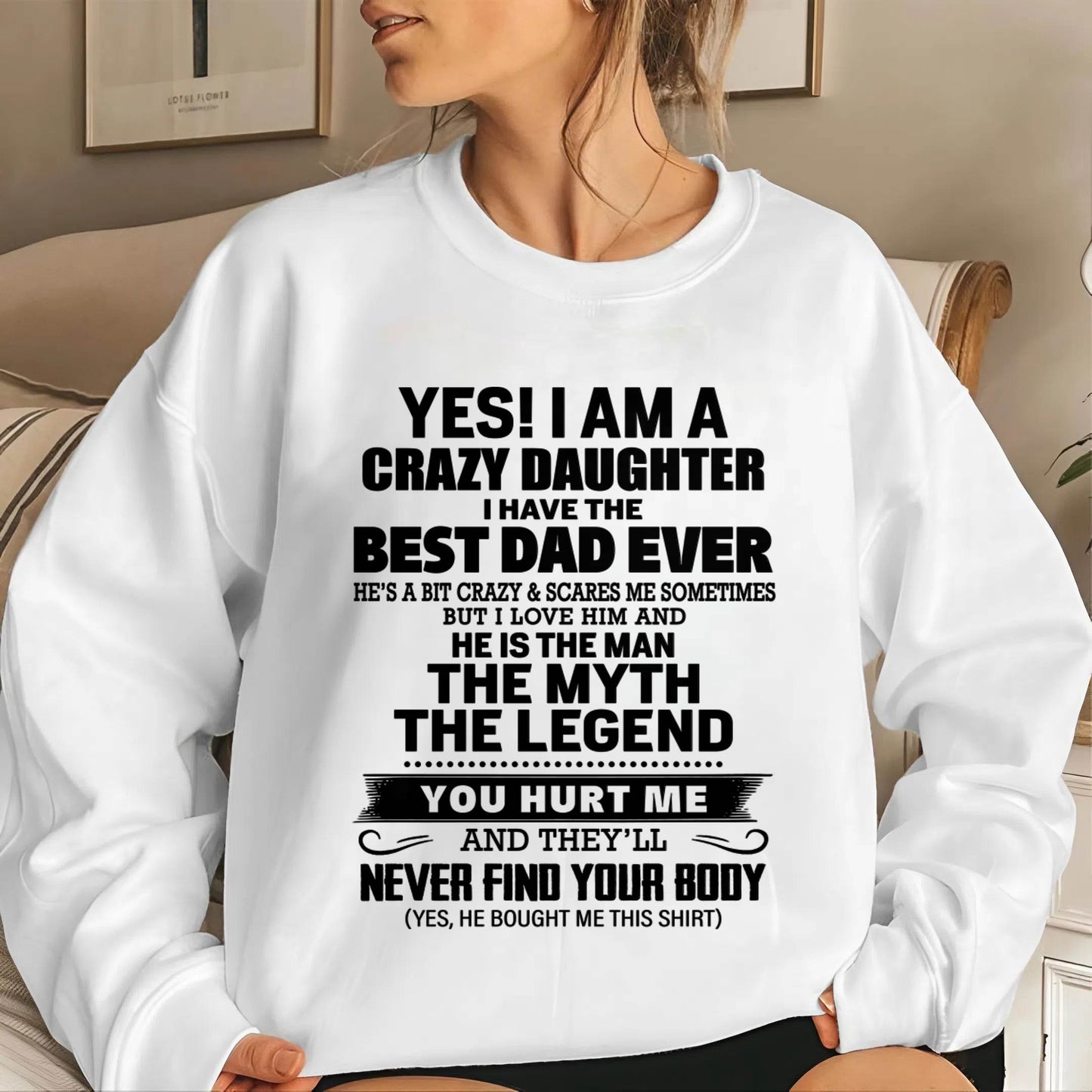YES! I AM A CRAZY DAUGHTER I HAVE THE BEST DAD EVER - FROM DAD - TLEE00 (SKU2603-65-00)