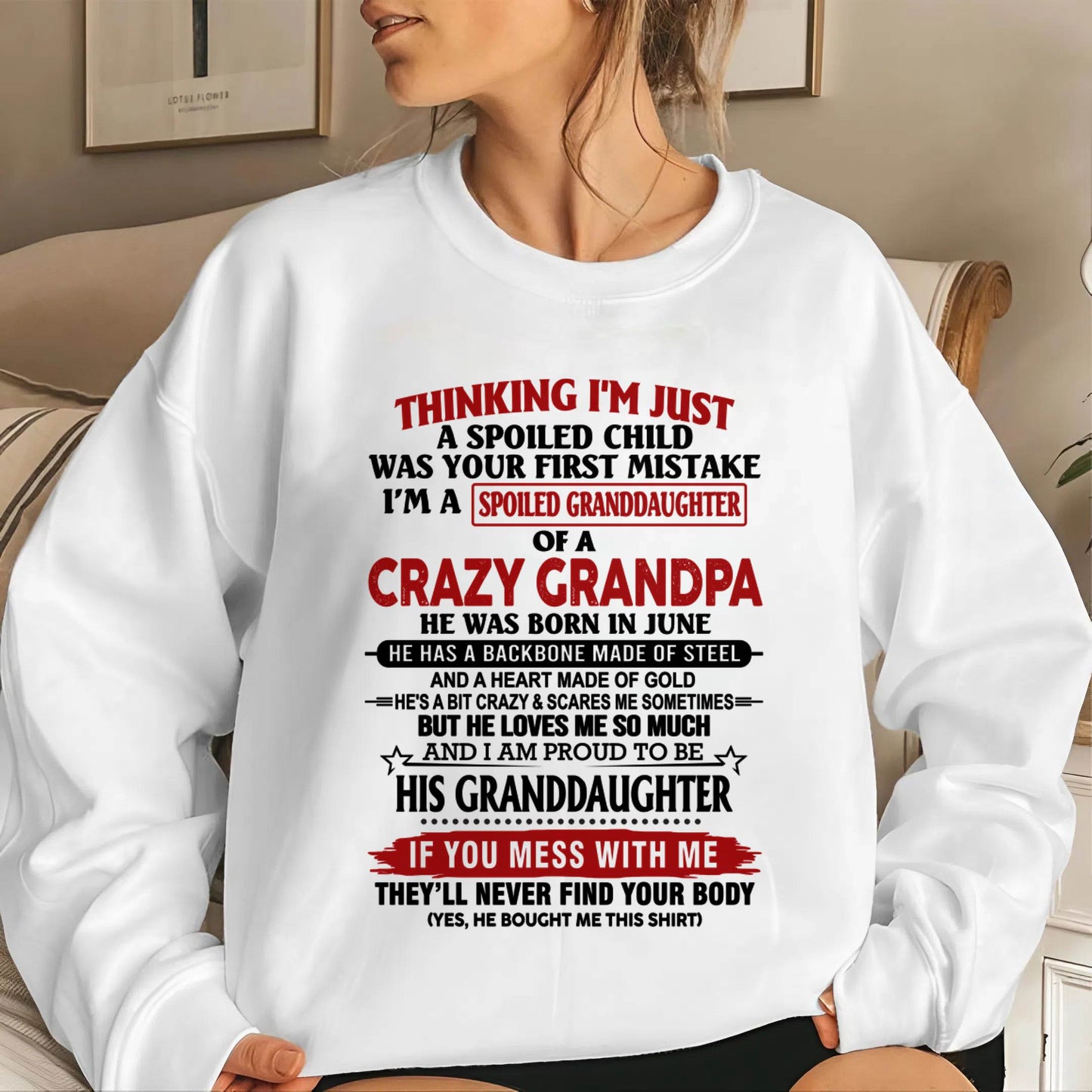 JUNE - THINKING I’M JUST A SPOILED CHILD WAS YOUR FIRST MISTAKE  I’M A SPOILED GRANDDAUGHTER OF A  CRAZY GRANDPA - FROM GRANDPA - TLEE06 (SKU12-256-06)
