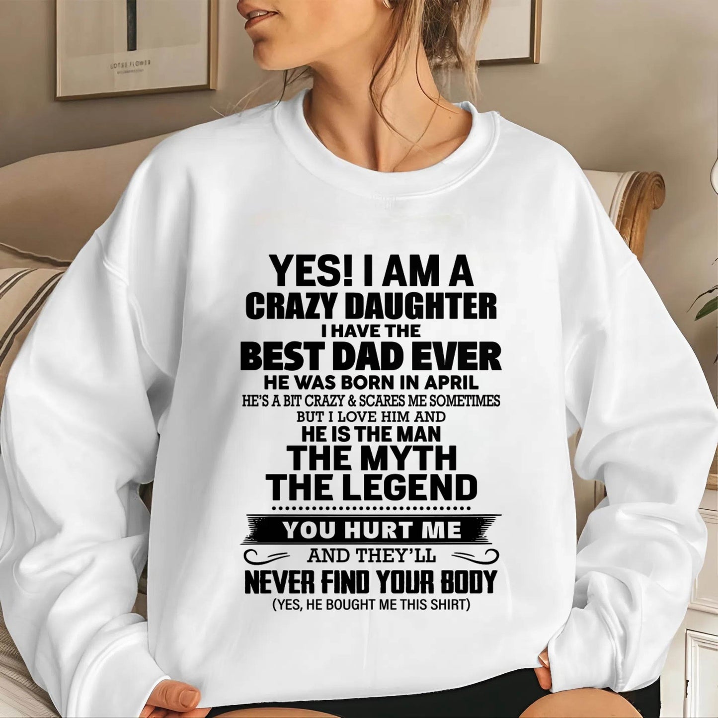 APRIL - YES! I AM A CRAZY DAUGHTER I HAVE THE BEST DAD EVER - FROM DAD - TLEE04 (SKU2603-65-04)