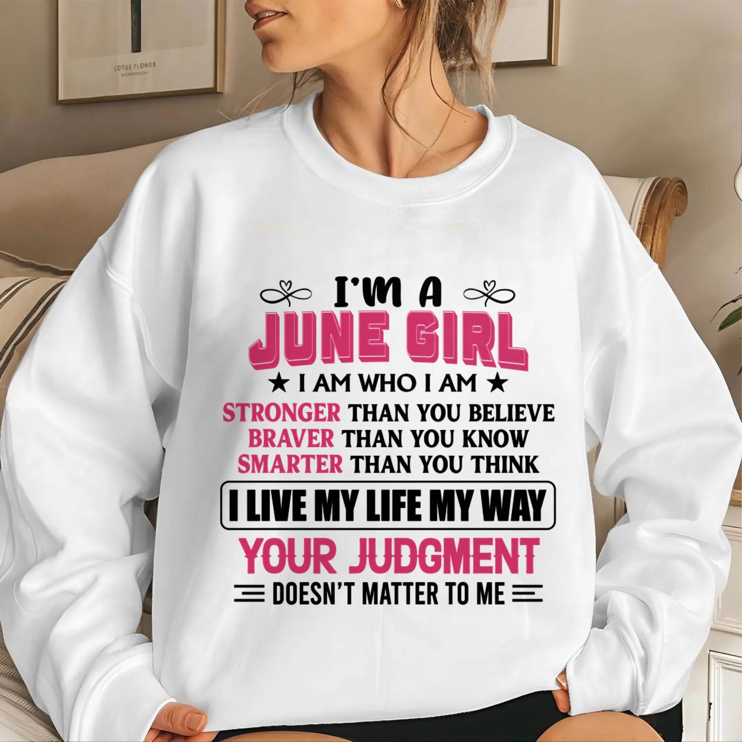 JUNE GIRL – I AM WHO I AM, STRONGER, BRAVER, SMARTER - FOR WOMEN - TLEE06 (SKU2603-218-06)