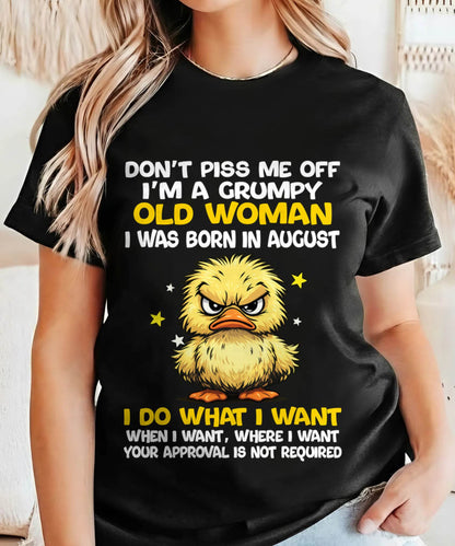 AUGUST BORN - GRUMPY OLD WOMAN FUNNY DUCK SHIRT - FOR WOMEN - TLEE08 (SKU2603-236-08)