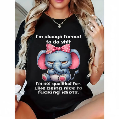 NOT QUALIFIED FOR IDIOTS – SAVAGE ELEPHANT ATTITUDE WITH A CUTE BOW - FOR WOMEN - TLEE00 BIRTHDAY