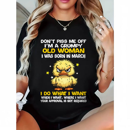MARCH BORN - GRUMPY OLD WOMAN FUNNY DUCK SHIRT - FOR WOMEN - TLEE03 (SKU2603-236-03)
