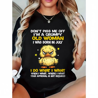 JULY BORN - GRUMPY OLD WOMAN FUNNY DUCK SHIRT - FOR WOMEN - TLEE07 (SKU2603-236-07)