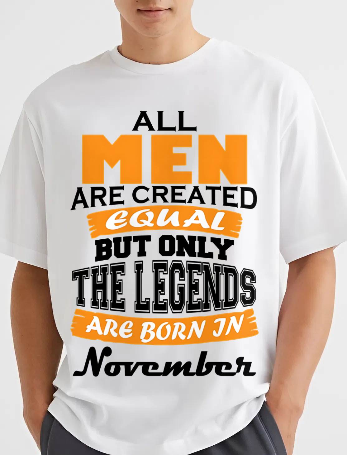 NOVEMBER BORN – ONLY LEGENDS ARE CREATED - FOR MAN - TLEE11 (SKU2606-281-11)