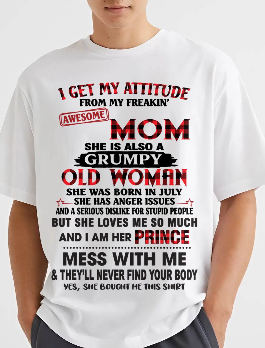 JULY - I GET MY ATTITUDE FROM MY FREAKIN' AWESOME MOM - FROM MOM - TLEE07 (SKU2603-156-07)