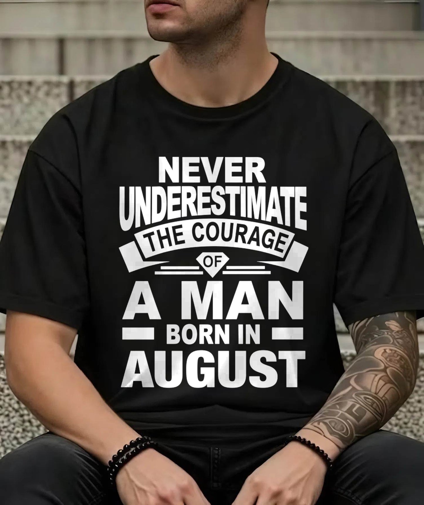 AUGUST BORN MAN : COURAGE STRENGTH & PRIDE - FOR MAN - TLEE08 (SKU2606-126-08)