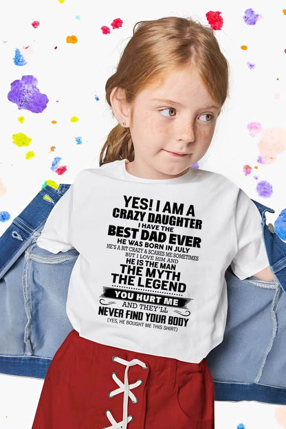 JULY - YES! I AM A CRAZY DAUGHTER I HAVE THE BEST DAD EVER - FROM DAD - TLEE07 (SKU2603-65-07)