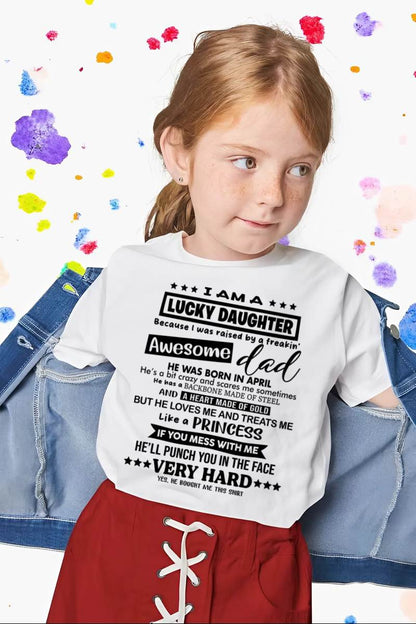 APRIL - I AM A LUCKY DAUGHTER BECAUSE I WAS RAISED BY A FREAKIN' AWESOME DAD - FROM DAD - TLEE04 (SKU2603-177-04)