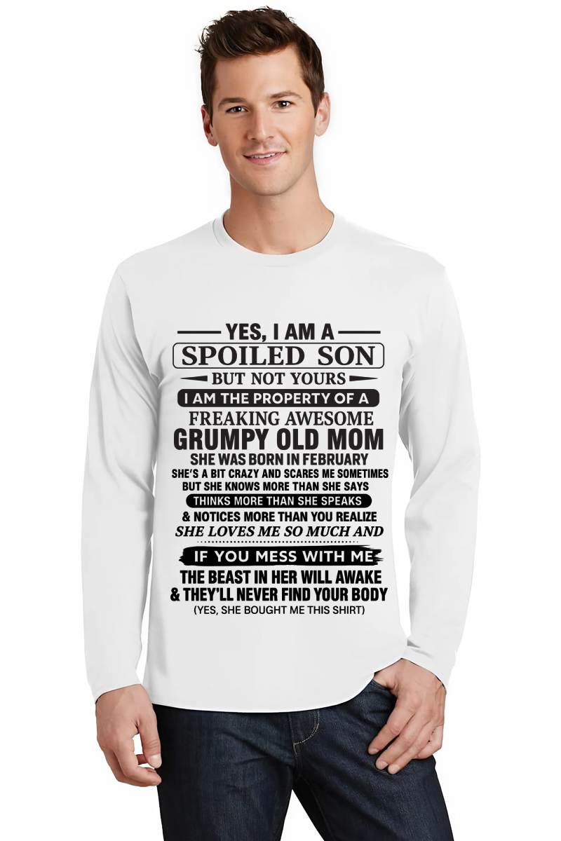 FEBRUARY - YES, I AM A SPOILED SON BUT NOT YOURS  I AM THE PROPERTY OF A FREAKING AWESOME GRUMPY OLD MOM - FROM MOM - TLEE02 (SKU12-202-02)