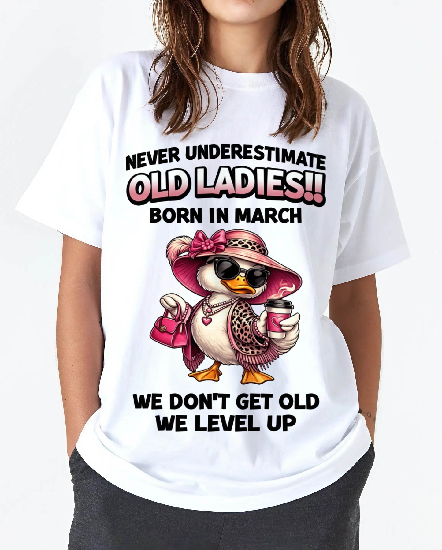 MARCH LADIES – WE DON’T GET OLD, WE LEVEL UP - FOR WOMEN - TLEE03 (SKU2604-35-03)