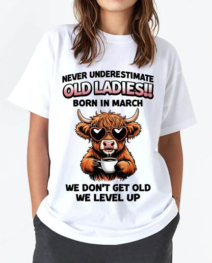 MARCH BORN WOMEN LEVEL UP, NEVER GROW OLD SHIRT - FOR WOMEN - TLEE03 (SKU2606-79-03)