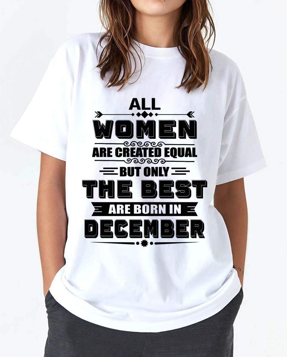 DECEMBER GIRL – ALL WOMEN ARE CREATED EQUAL - FOR WOMEN - TLEE12 (SKU2604-50-12)
