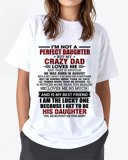 AUGUST - I MAY NOT BE PERFECT BUT I AM FOREVER LOVED BY MY CRAZY DAD - FROM DAD - TLEE08 (SKU2603-311-08)