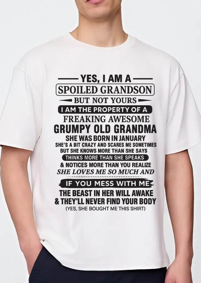 JANUARY - YES, I AM A SPOILED GRANDSON BUT NOT YOURS I AM THE PROPERTY OF A FREAKING AWESOME GRUMPY OLD GRANDMA - FROM GRANDMA - TLEE01 (SKU10-171-01)