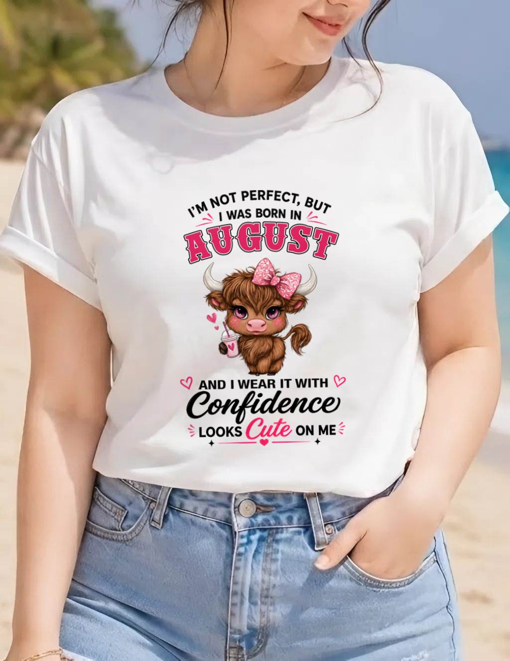 AUGUST BORN CONFIDENCE TEE - FOR WOMEN - TLEE08 (SKU2608-118-08)