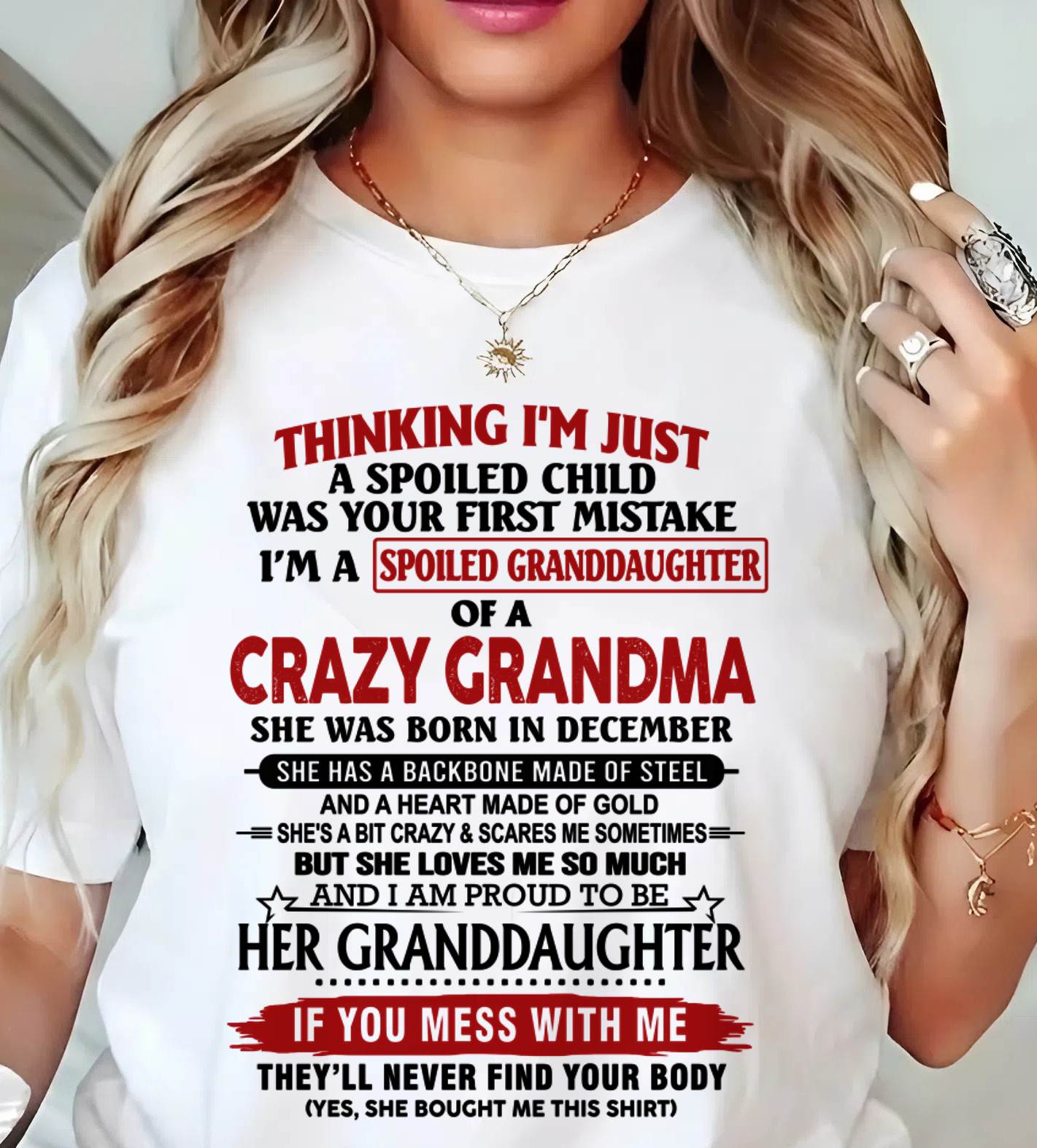 DECEMBER - THINKING I’M JUST A SPOILED CHILD WAS YOUR FIRST MISTAKE I’M A SPOILED GRANDDAUGHTER OF A CRAZY GRANDMA - FROM GRANDMA - TLEE12 (SKU12-324-12)