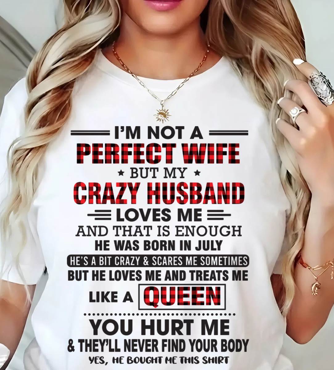 JULY - I’M NOT A PERFECT WIFE  BUT MY CRAZY HUSBAND LOVES ME  AND THAT IS ENOUGH - FROM HUSBAND - TLEE07 (SKU26T-0188-07)