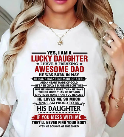MAY - YES, I AM A LUCKY DAUGHTER I HAVE A FREAKING AWESOME DAD - FROM DAD - TLEE05 (SKU26T-0176-05)