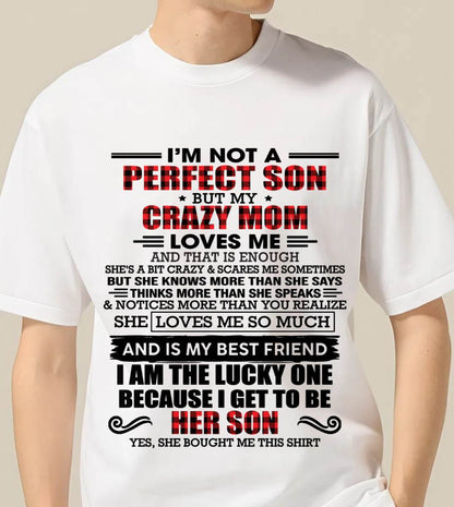 I'M NOT A PERFECT SON  BUT MY CRAZY MOM LOVES ME AND THAT IS ENOUGH - FROM MOM - TLEE00 (SKU2603-178-00)