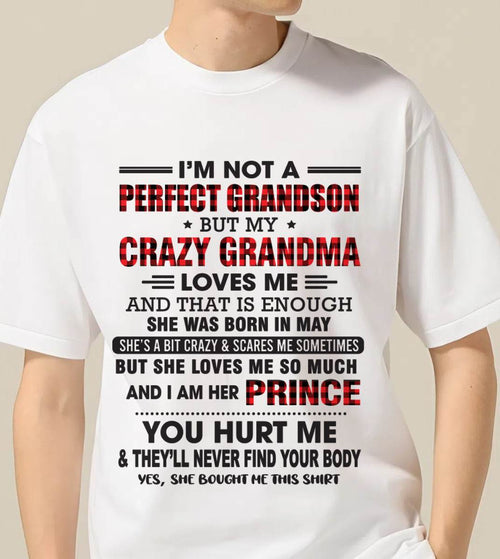 MAY - I’M NOT A PERFECT GRANDSON BUT MY CRAZY GRANDMA LOVES ME AND THAT IS ENOUGH - FROM GRANDMA - TLEE05 (SKU12-310-05)