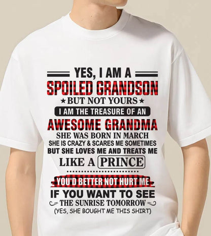 MARCH - YES, I AM A SPOILED GRANDSON BUT NOT YOURS I AM THE TREASURE OF AN AWESOME GRANDMA - FROM GRANDMA - TLEE03 (SKU2602-108-03)