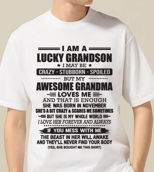 NOVEMBER - I AM A LUCKY GRANDSON I MAY BE CRAZY - STUBBORN - SPOILED BUT MY AWESOME GRANDMA LOVES ME AND THAT IS ENOUGH - FROM GRANDMA - TLEE11 (SKU11-48-11)