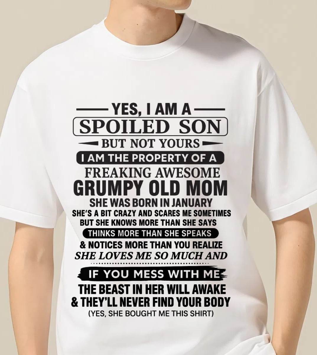 JANUARY - YES, I AM A SPOILED SON BUT NOT YOURS  I AM THE PROPERTY OF A FREAKING AWESOME GRUMPY OLD MOM - FROM MOM - TLEE01 (SKU12-202-01)