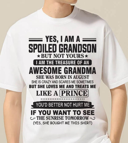 AUGUST - YES, I AM A SPOILED GRANDSON BUT NOT YOURS I AM THE TREASURE OF AN AWESOME GRANDMA - FROM GRANDMA - TLEE08 (SKU10-57-08)