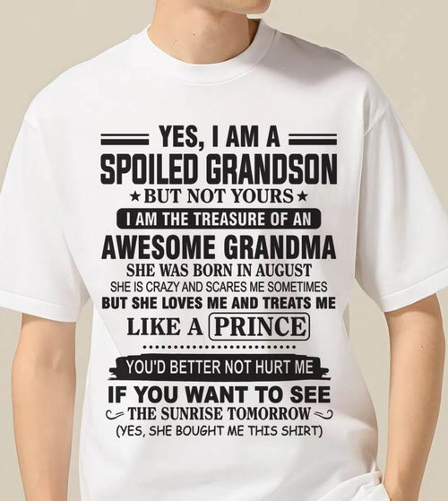 AUGUST - YES, I AM A SPOILED GRANDSON BUT NOT YOURS I AM THE TREASURE OF AN AWESOME GRANDMA - FROM GRANDMA - TLEE08 (SKU10-57-08)