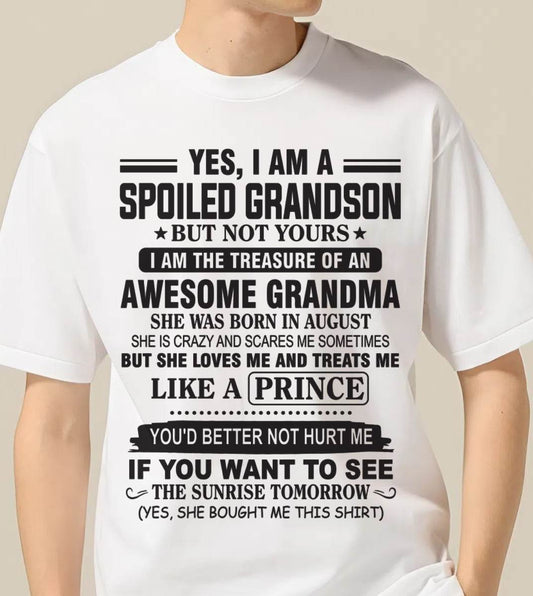 AUGUST - YES, I AM A SPOILED GRANDSON BUT NOT YOURS I AM THE TREASURE OF AN AWESOME GRANDMA - FROM GRANDMA - TLEE08 (SKU10-57-08)