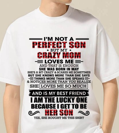 MAY - I'M NOT A PERFECT SON  BUT MY CRAZY MOM LOVES ME AND THAT IS ENOUGH - FROM MOM - TLEE05 (SKU2603-178-05)
