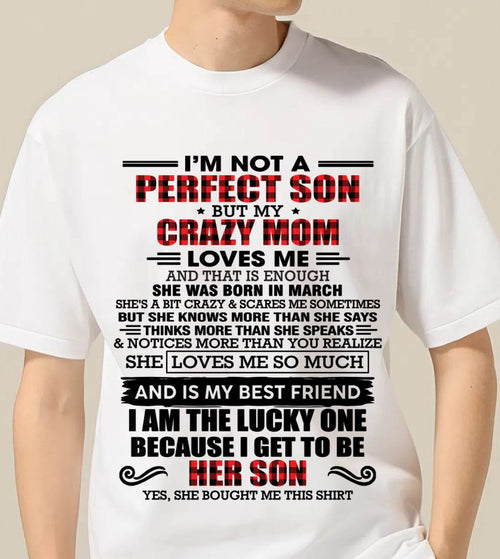 MARCH - I'M NOT A PERFECT SON  BUT MY CRAZY MOM LOVES ME AND THAT IS ENOUGH - FROM MOM - TLEE03 (SKU2603-178-03)