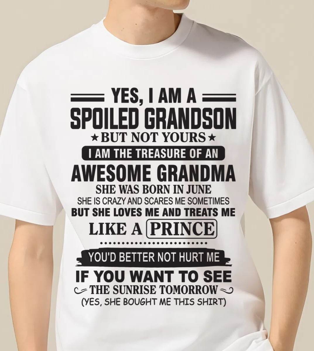 JUNE - YES, I AM A SPOILED GRANDSON BUT NOT YOURS I AM THE TREASURE OF AN AWESOME GRANDMA - FROM GRANDMA - TLEE06 (SKU10-57-06)