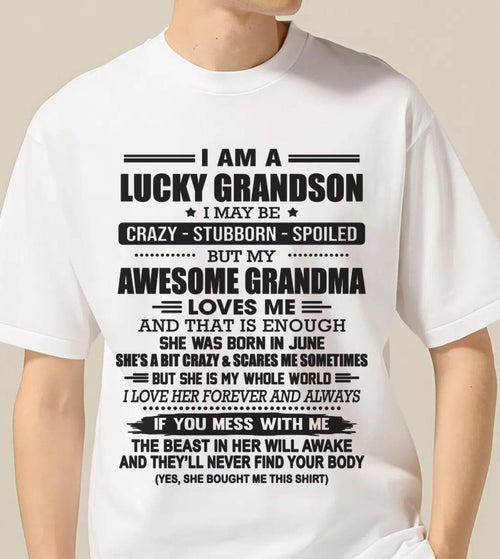 JUNE - I AM A LUCKY GRANDSON I MAY BE CRAZY - STUBBORN - SPOILED BUT MY AWESOME GRANDMA LOVES ME AND THAT IS ENOUGH - FROM GRANDMA - TLEE06 (SKU11-48-06)