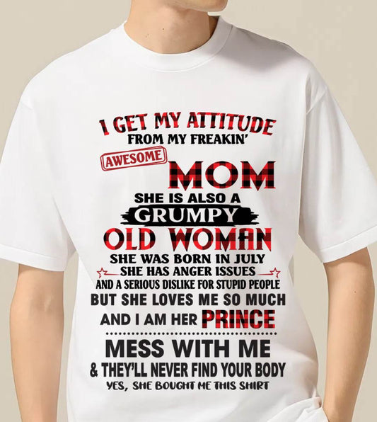 JULY - I GET MY ATTITUDE FROM MY FREAKIN' AWESOME MOM - FROM MOM - TLEE07 (SKU2603-156-07)