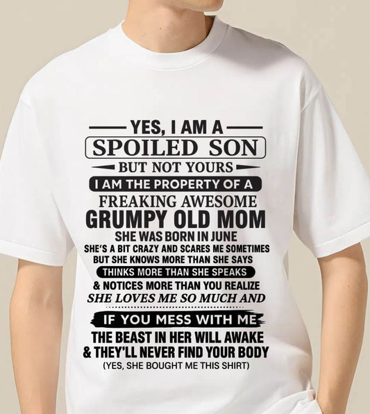JUNE - YES, I AM A SPOILED SON BUT NOT YOURS  I AM THE PROPERTY OF A FREAKING AWESOME GRUMPY OLD MOM - FROM MOM - TLEE06 (SKU12-202-06)