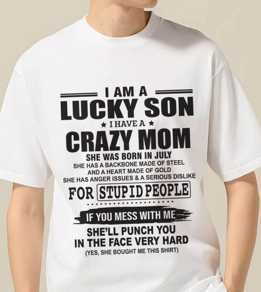 JULY - I AM A LUCKY SON I HAVE A CRAZY MOM - FROM MOM - TLEE07 (SKU10-15-07)