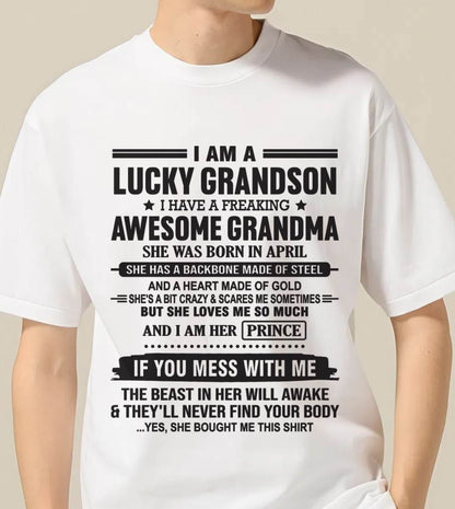 APRIL - I AM A LUCKY GRANDSON I HAVE A FREAKING AWESOME GRANDMA - FROM GRANDMA - TLEE04 (SKU11-29-04)