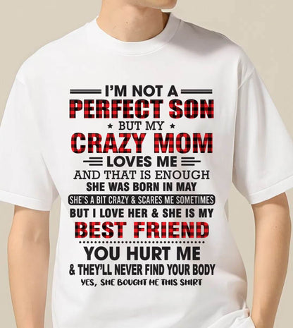 MAY - I’M NOT A PERFECT SON BUT MY CRAZY MOM LOVES ME AND THAT IS ENOUGH - FROM MOM - TLEE05 (SKU11-97-05)