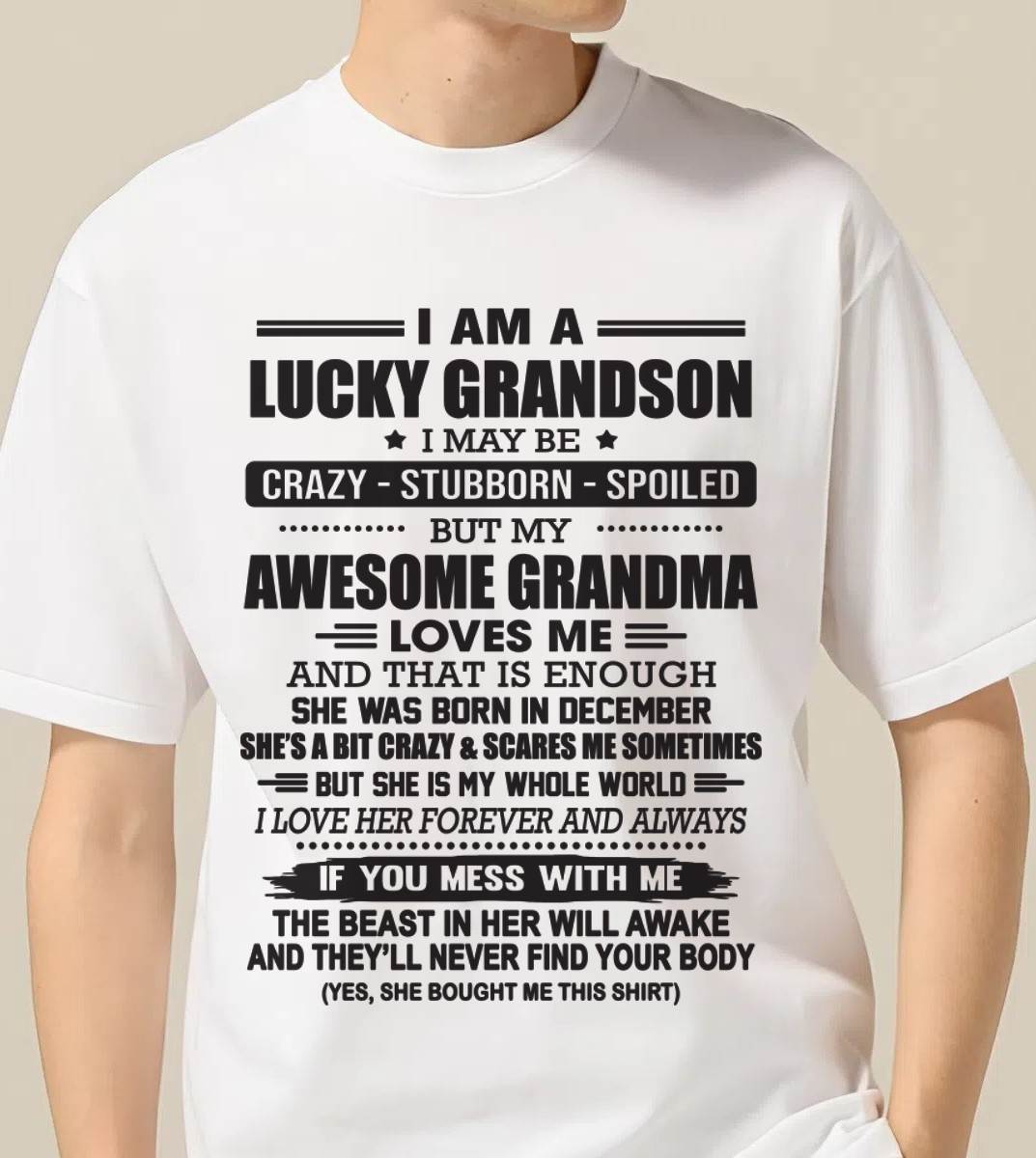 DECEMBER - I AM A LUCKY GRANDSON I MAY BE CRAZY - STUBBORN - SPOILED BUT MY AWESOME GRANDMA LOVES ME AND THAT IS ENOUGH - FROM GRANDMA - TLEE12 (SKU11-48-12)