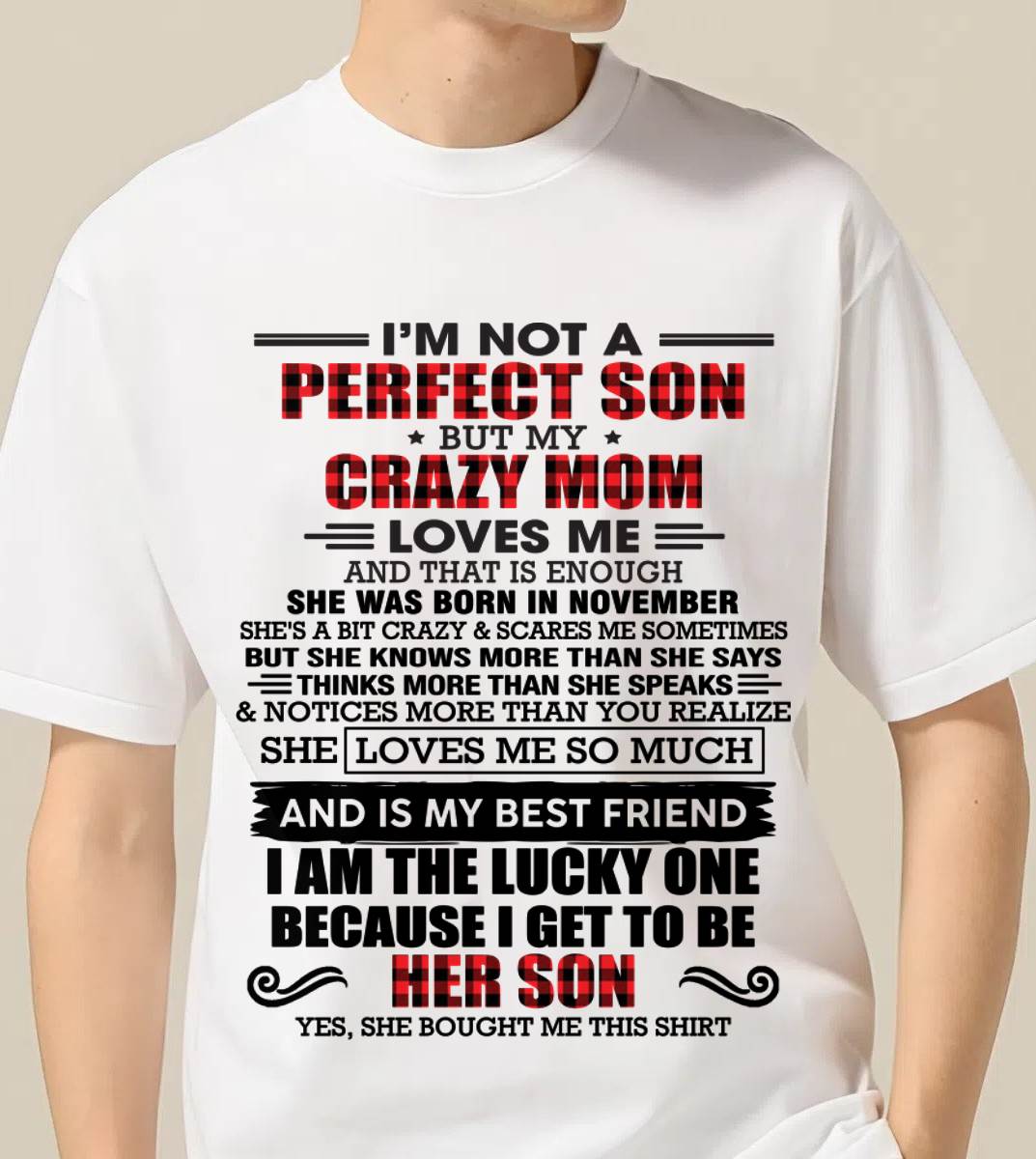 NOVEMBER - I'M NOT A PERFECT SON  BUT MY CRAZY MOM LOVES ME AND THAT IS ENOUGH - FROM MOM - TLEE11 (SKU2603-178-11)