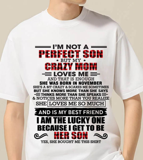 NOVEMBER - I'M NOT A PERFECT SON  BUT MY CRAZY MOM LOVES ME AND THAT IS ENOUGH - FROM MOM - TLEE11 (SKU2603-178-11)