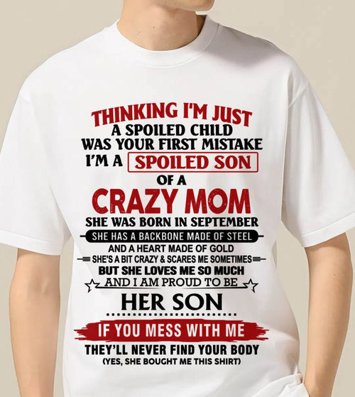 SEPTEMBER - THINKING I'M JUST A SPOILED CHILD WAS YOUR FIRST MISTAKE I'M A SPOILED SON OF A CRAZY MOM - FROM MOM - TLEE09 (SKU26T-01180-09)