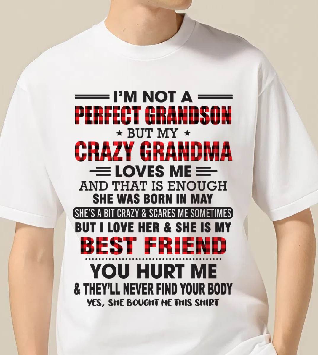 MAY - I’M NOT A PERFECT GRANDSON BUT MY CRAZY GRANDMA LOVES ME AND THAT IS ENOUGH - FROM GRANDMA - TLEE05 (SKU10-167-05)