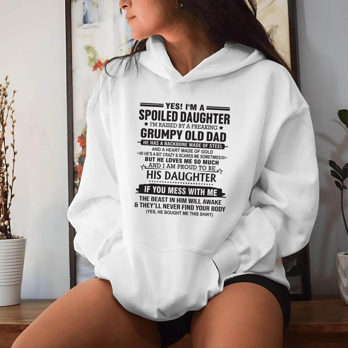 YES! I'M A SPOILED DAUGHTER I'M RAISED BY A FREAKING GRUMPY OLD DAD - FROM DAD - TLEE00 (SKU12-26-00)
