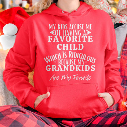 MY KIDS ACCUSE ME OF HAVING A FAVORITE CHILD WHICH IS RIDICULOUS BECAUSE MY GRANDKIDS ARE MY FAVORITE - From grandmaTLEE00