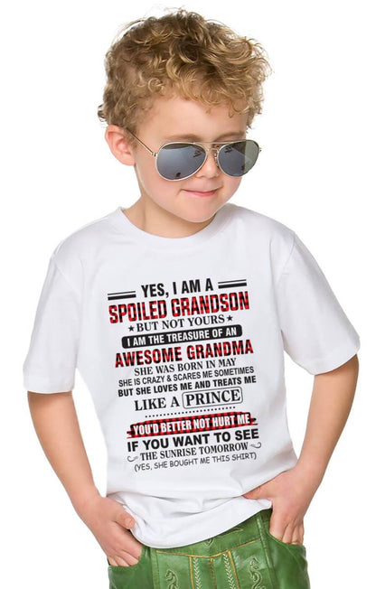 MAY - YES, I AM A SPOILED GRANDSON BUT NOT YOURS I AM THE TREASURE OF AN AWESOME GRANDMA - FROM GRANDMA - TLEE05 (SKU2602-108-05)