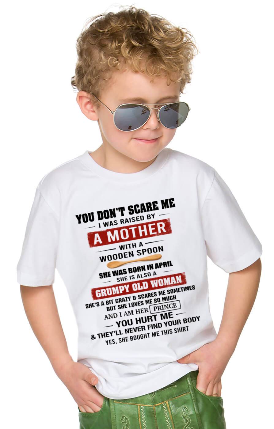 APRIL - YOU DON’T SCARE ME I WAS RAISED BY  A MOTHER  WITH A WOODEN SPOON - FROM MOM - TLEE04 (SKU2602-216-04)