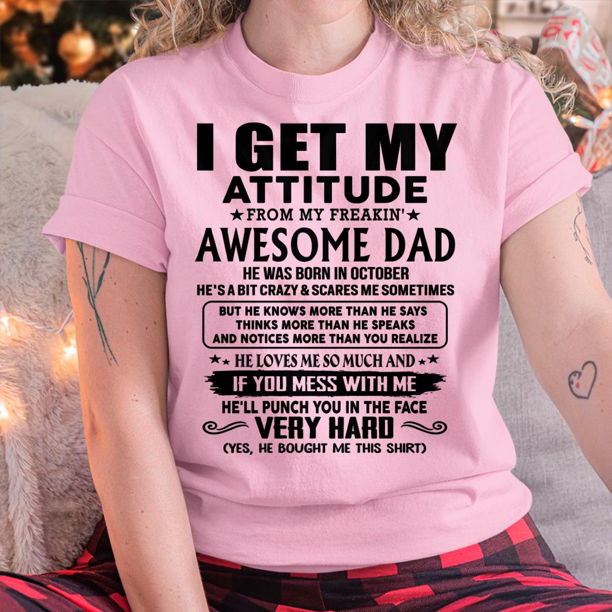 October - Thanks Dad - I GET MY ATTITUDE FROM MY FREAKIN' AWESOME DAD - Gift for Son and Daughter From Dad - TLEE10 (SKU-TDD-CU-10)